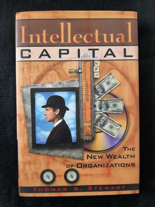 Intellectual Capital: The New Wealth of Organizations - Author: Thomas A. Stewart