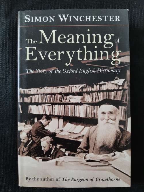 The Meaning of Everything:The Story of the Oxford English Dictionary - Author: Simon Winchester
