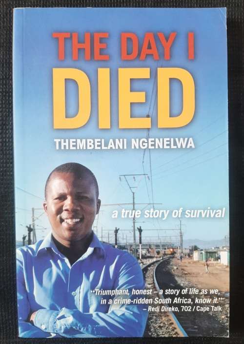 The Day I Died: A true story of survival - Author: Thembelani Ngenelwa