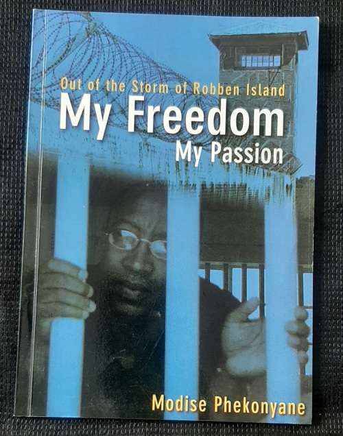 My Freedom, My Passion: Out of the Storm of Robben Island - Author: Modise Phekonyane