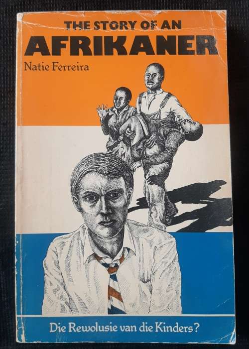 The Story of an Afrikaner: Die Rewolusie van die Kinders? - Author: Natie Ferreira