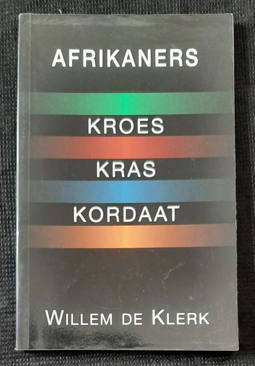 Afrikaners: Kroes, Kras, Kordaat - Author: Willem De Klerk