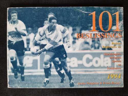 101 Beslissings: Basiese Rugbyreëls vir Skeidsregters, Afrigters, Spelers & Toeskouers 1994
