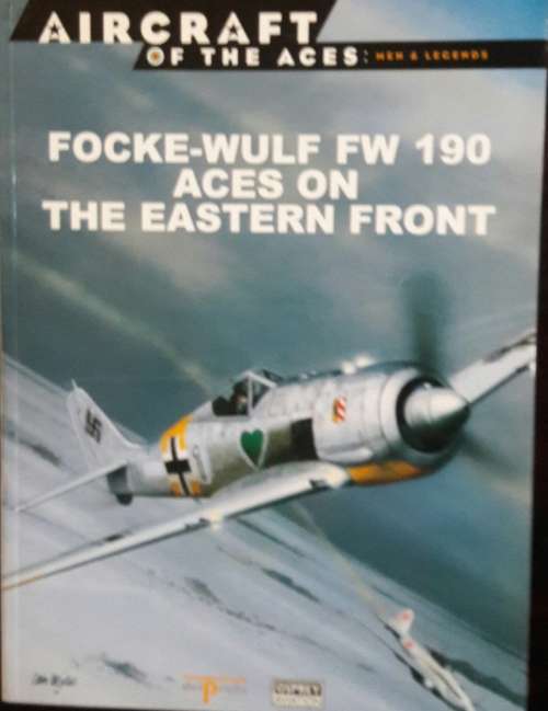 Focke-Wulf FW 190 Aces On The Eastern Front - Osprey Aviation