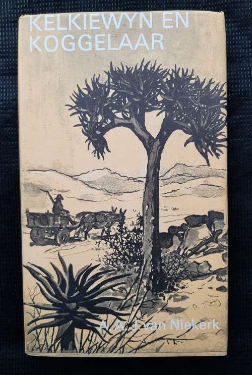 Kelkiewyn en Koggelaar - Author: A.A.J. van Niekerk