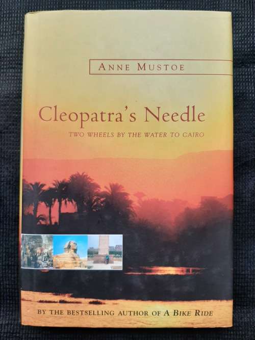 Cleopatra`s Needle: 2 Wheels by the Water to Cairo - Author: Anne Mustoe