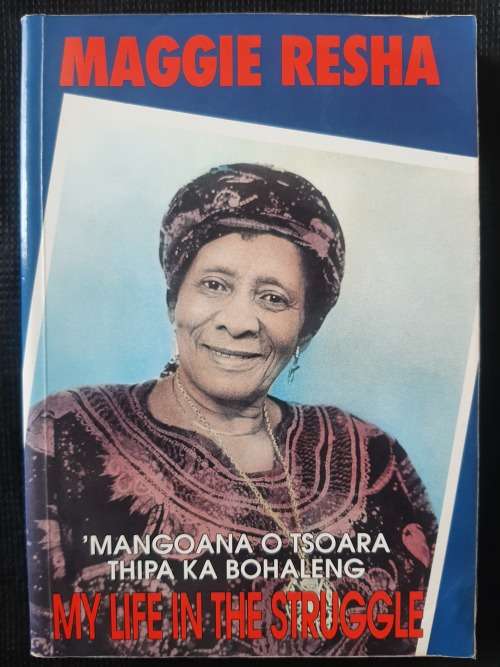 `Manngoana O Tsoara Thipa Ka Bohaleng: My Life in the Struggle - Author: Maggie Resha