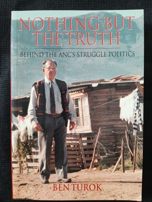 Nothing but the Truth: Behind the ANC`s Struggle Politics - Author: Ben Turbok