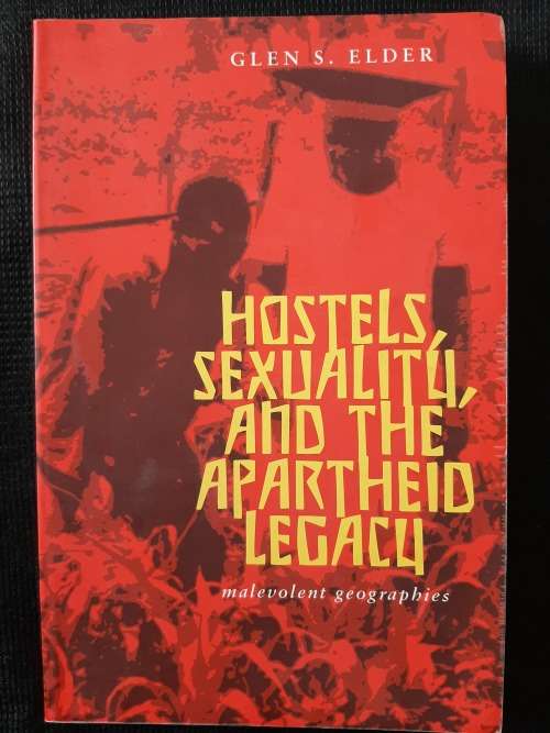 Hostels, Sexuality, & the Apartheid Legacy:Malevont Geographies - Author: Glen S. Elder
