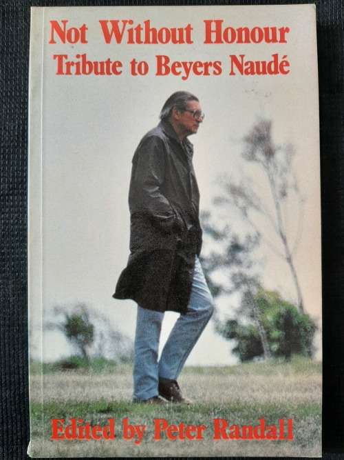 Not Without Honour~Tribute to Beyers Naudé - Edited: Pater Randall