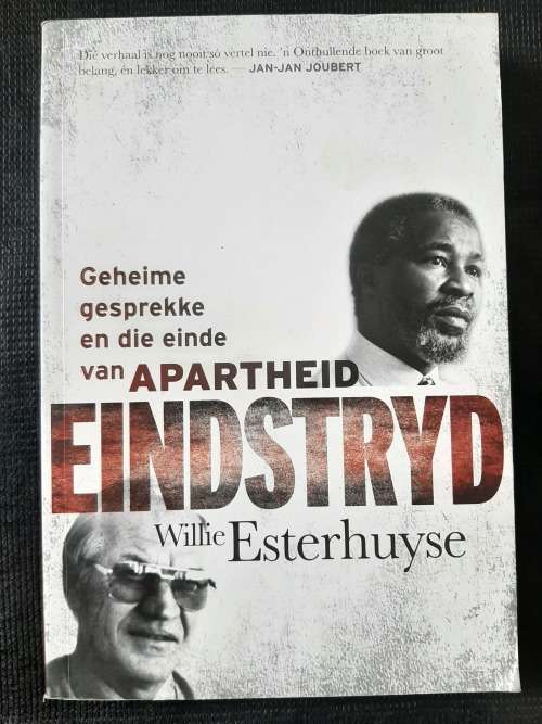 Eindstryd: Geheime gesprekke & die einde van apartheid - Author: Willie Esterhuyse