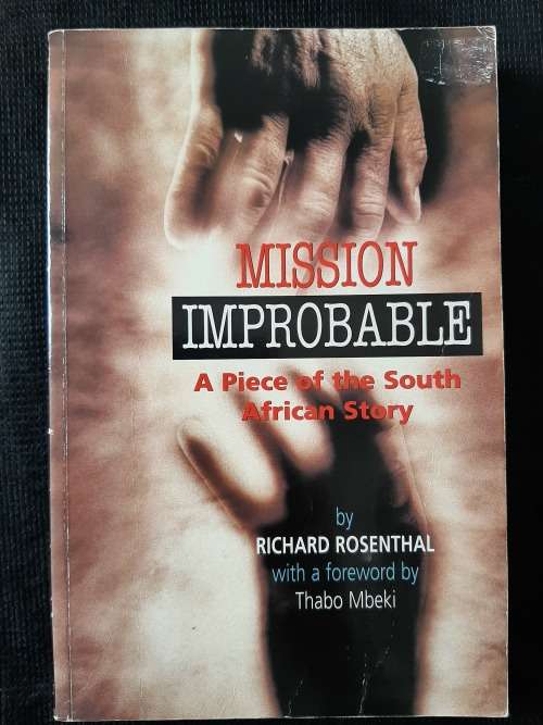 Mission Improbable: A Piece of the South African Story - Author: Richard Rosenthal