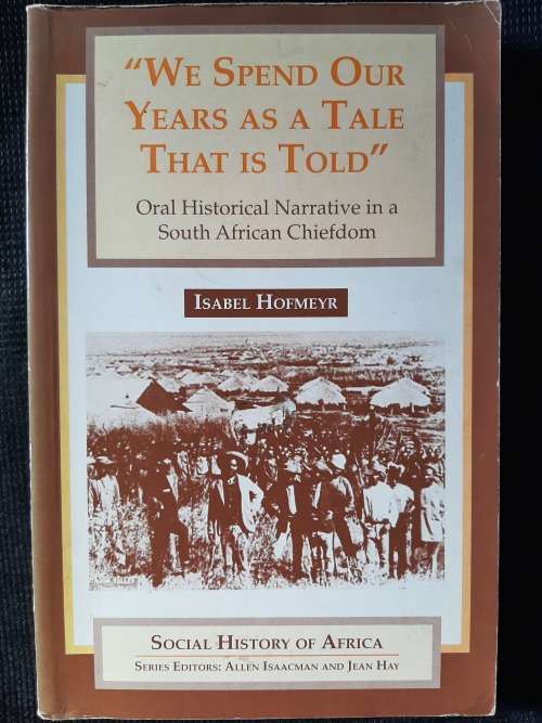 Social History of Africa ~`We Spend Our Years as a Tale that is Told` - Author: Isabel Hofmeyr