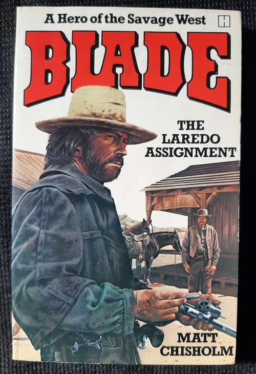 The Laredo Assignment: A Hero of the savage West~Balde - Author: Matt Chisholm