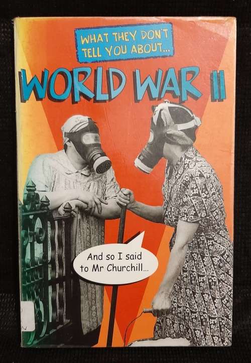 What they don`t tell you about...World War II - Author: Bob Fowke
