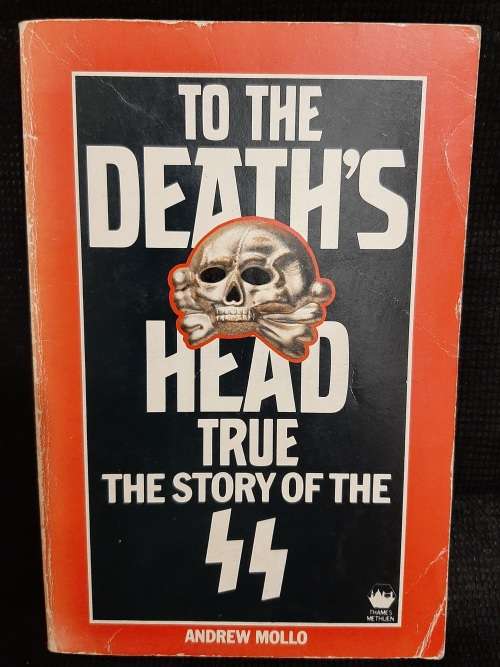 To the Death`s Head: True Story of the SS - Author: Andrew Mollo