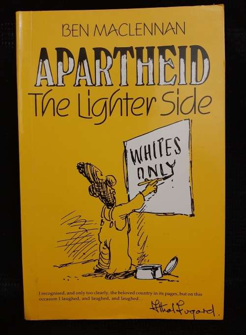 Apartheid: The Lighter Side - Author: Ben Maclennan
