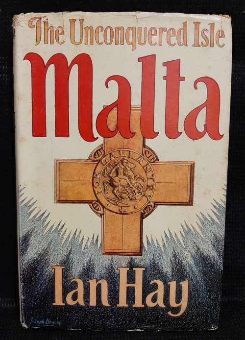 The Unconquered Isle: The Story of Malta G.C. - Author: Ian Hay