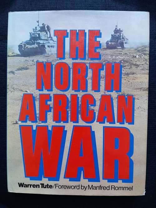 The North African War - Author: Warren Tute Forward by Manfred Rommel