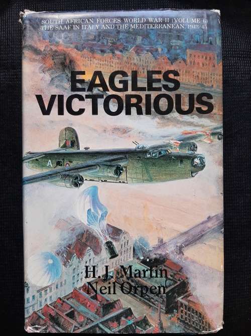Eagles Victorious - Author: Lt-Gen H.J. Martin & Col Neil D. Orpen