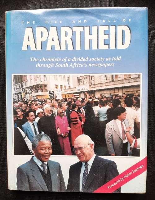 The Rise & Fall of Apartheid: - Compiled & Edited by Peter Joyce
