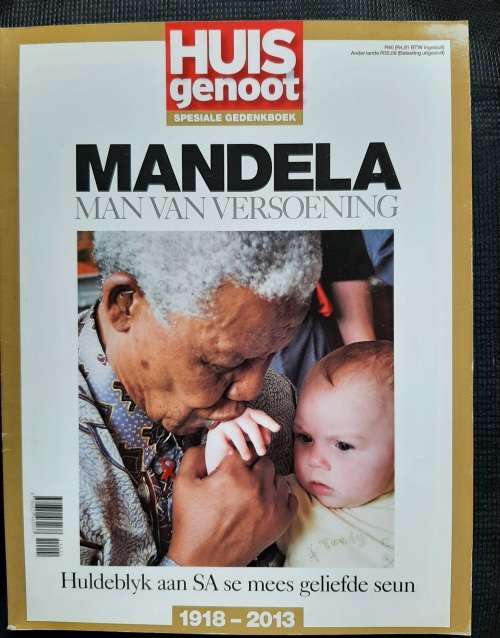 Huisgenoot~Mandela: Man van Versoening : Huldeblyk aan SAse mees geliefde seun 1918-2013