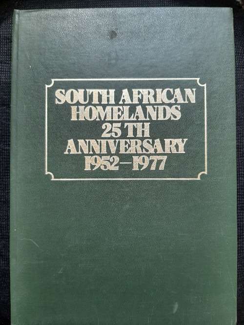 South African Homelands: 25th Anniversary 1952-1977 - Author: T. Malan & P.S. Hattingh
