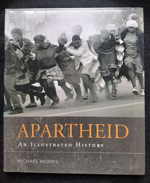 Apartheid: An Illustrated History - Author: Michael Morris