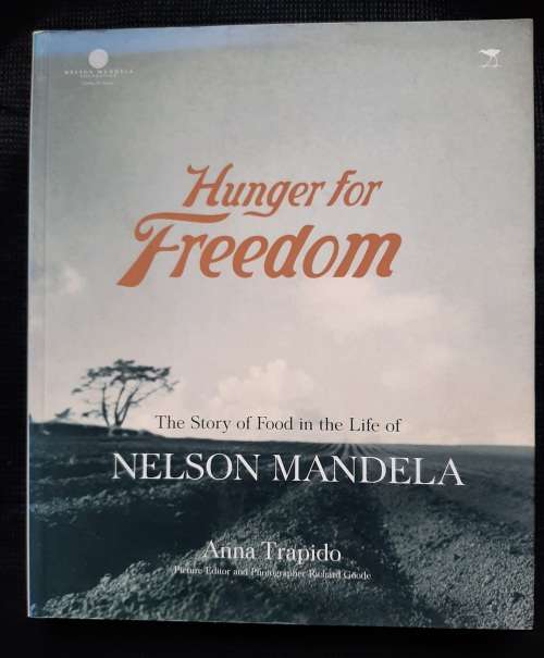 Hunger for Freedom: The Story of Food in the Life of Nelson Mandela - Author: Anna Trapido