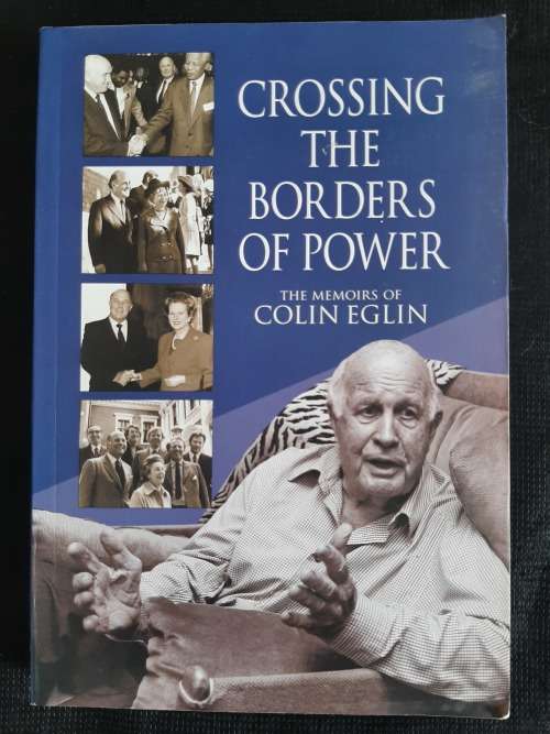 Crossing the Borders of Power - The Memoirs of Colin Eglin