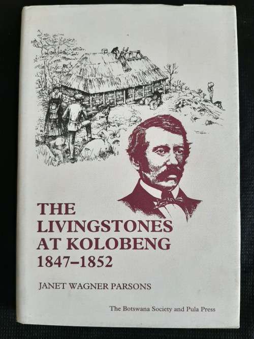 The Livingstones at Kolobeng 1847-1852 - Author: Janet Wagner Parsons