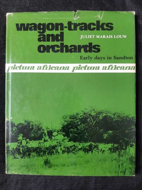 Wagon-tracks & Orchids: Early days in Sandton - Author: Juliet Marais Louw