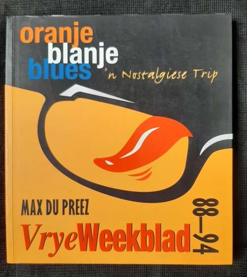 Oranje Blanje Blues: ñ Nostalgiese Trip - Author: Max Du Preez
