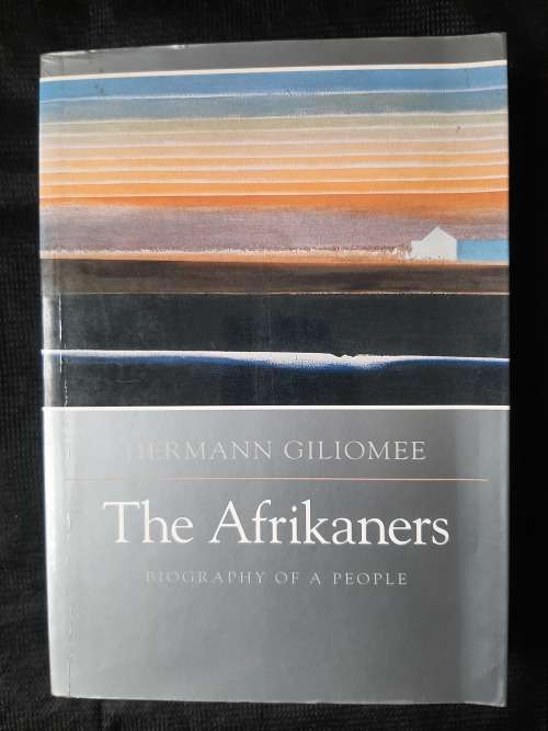 The Afrikaners: Biography of a People - Author: Hermann Giliomee