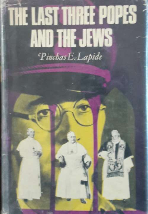 The Last Three Popes And The Jews - Pinchas E Lapide
