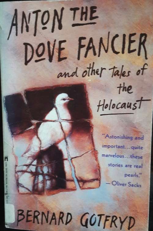 Anton The Dove Fancier - and other tales of the Holocaust - Bernard Gotfryd