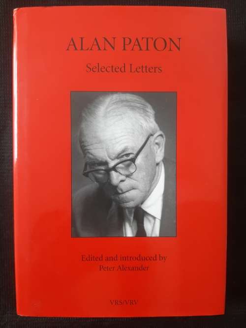Alan Paton, Selected Letters - Edited & Introduced by Pater F. Alexander