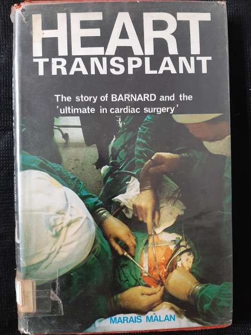 Heart Transplant: The story of Barnard & the `ultimate in cardiac surgery` - Author: Marais Malan