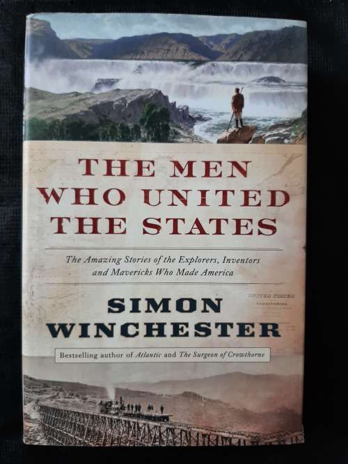 The Men who United the States - Author: Simon Winchester