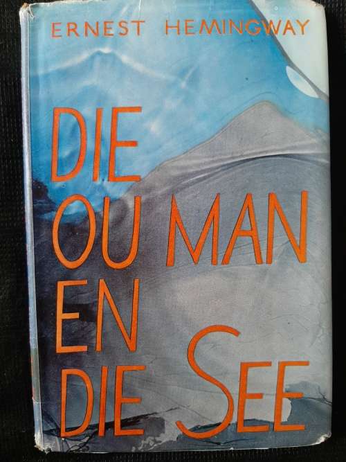 Die Ou Man en Die See - Author: Ernest Hemingway