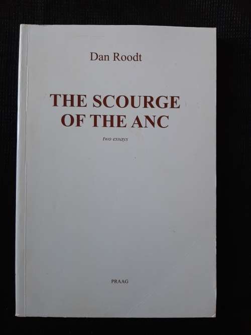 The Scourge of the ANC: Two Essays - Author: Dan Roodt