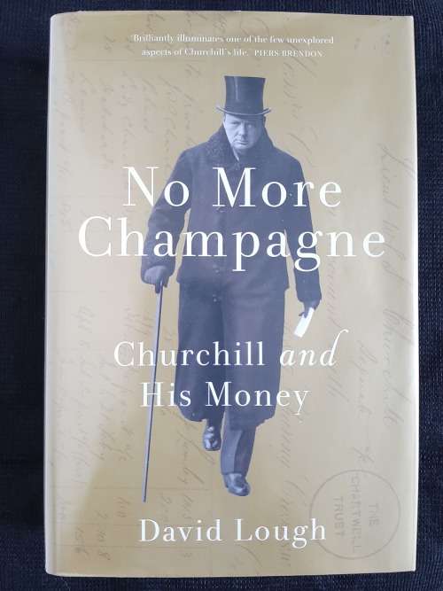 No More Champagne: Churchill & His Money - Author: David Lough