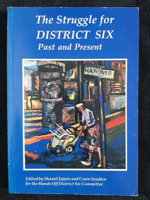 The Struggle for District Six: Past & Present - Edited: Shamil Jeppie & Crain Soudien