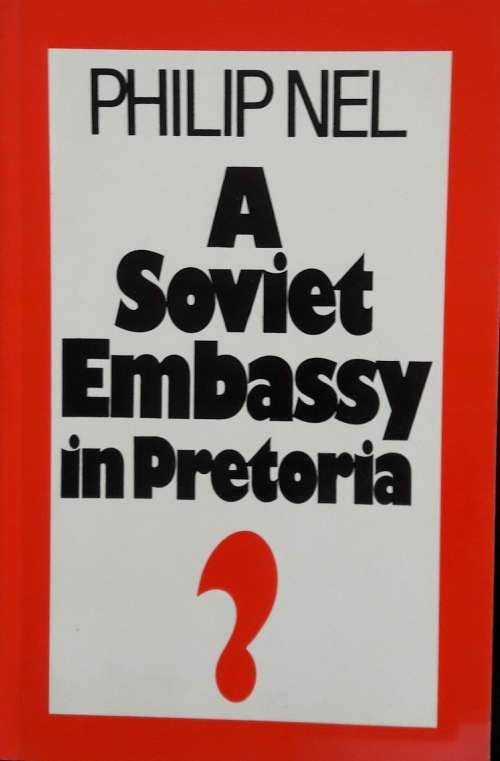 A Soviet Embassy in Pretoria - Philip Nel
