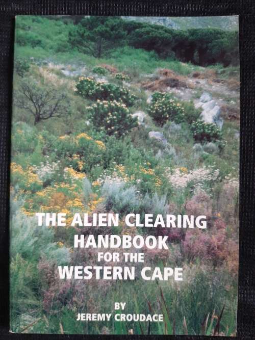 The Alien Clearing Handbook for the Western Cape - Author: Jeremy Croudace