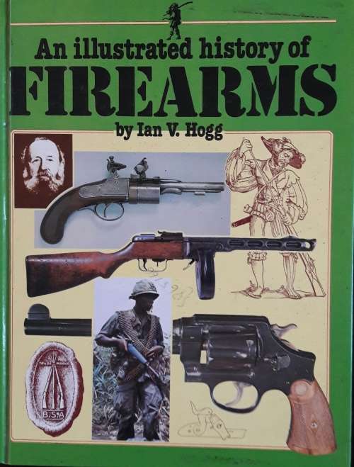 An Illustrated History Of Firearms - Ian V Hogg