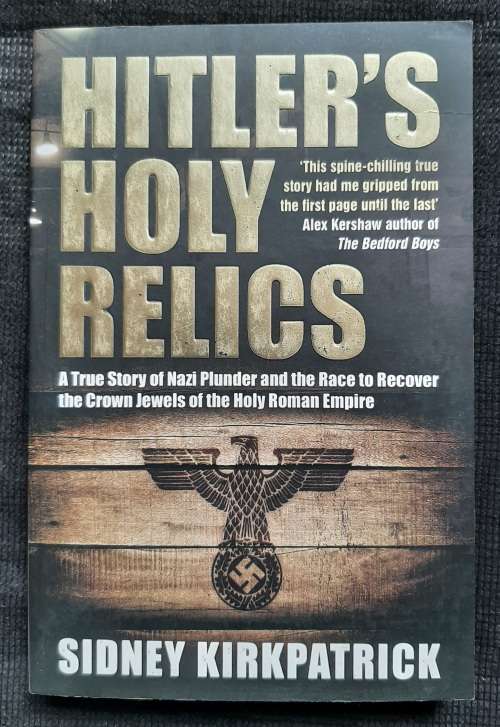 Hitler`s Holy Relics - Author: Sidney Kirkpatrick