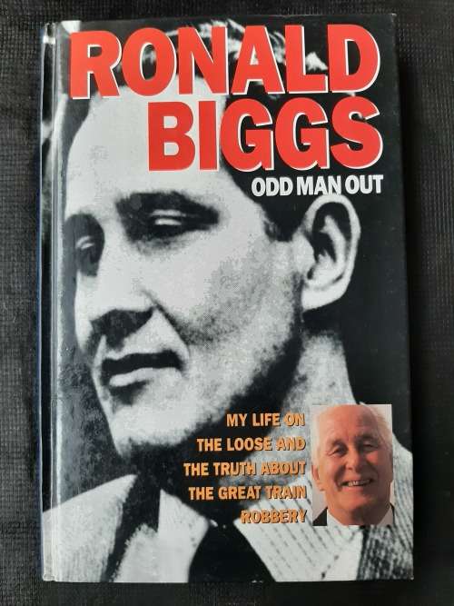 Odd Man Out: My life on the Loose & the Truth about the Great Train Robbery - Author: Ronald Biggs