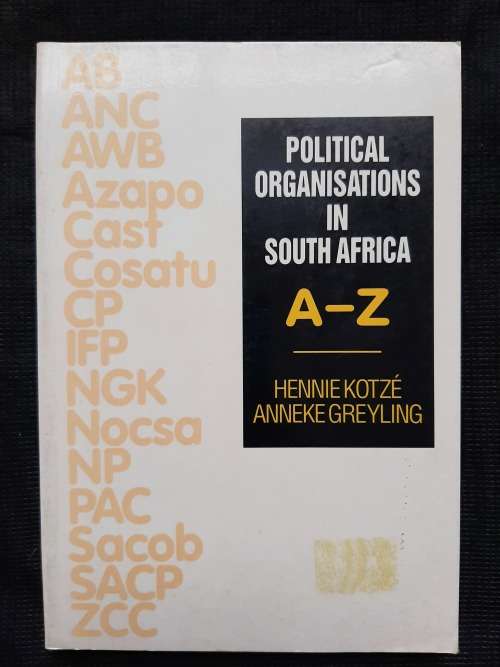 Political Organisations in South Africa A-Z - Author: Hennie Kotzé & Anneke Greyling