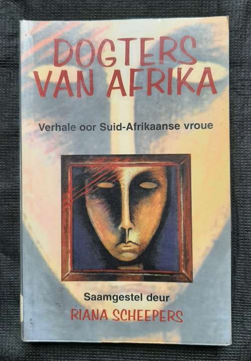 Dogters van Afrika: Verhale oor Suid-Afrikaanse vroue - Author: Riana Scheepers